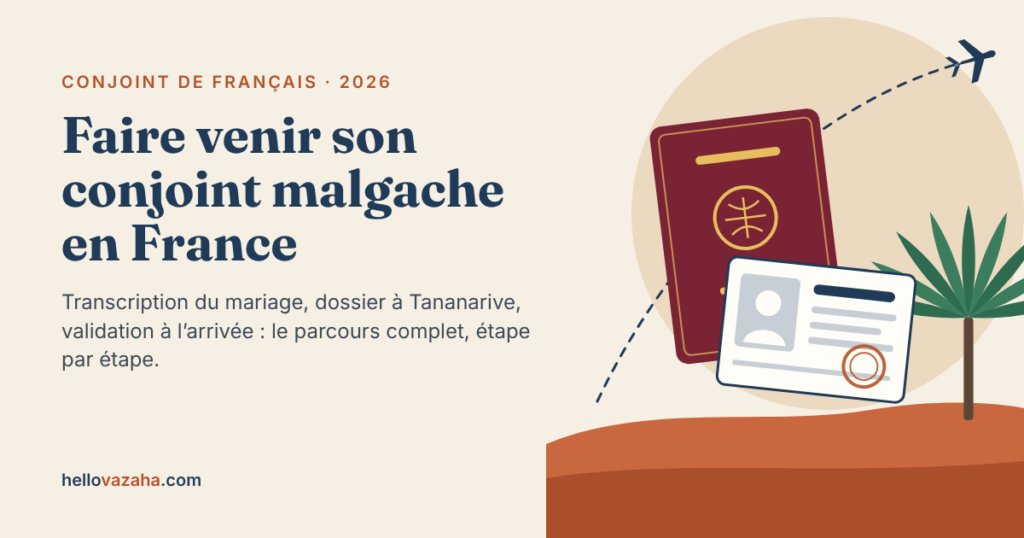 Faire venir son conjoint malgache en France : le visa long séjour étape par étape